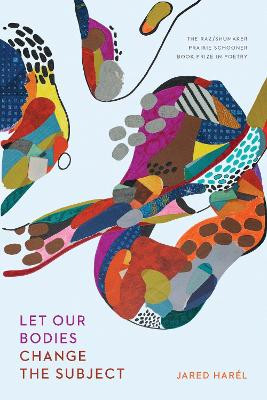 Let Our Bodies Change the Subject by Jared Harél 9781496237293