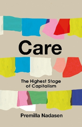 Care: The Highest Stage of Capitalism by Premilla Nadasen 9781642599664