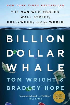 Billion Dollar Whale: The Man Who Fooled Wall Street, Hollywood, and the World by Bradley Hope 9780316436472