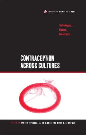 Contraception Across Cultures: Technologies, Choices, Constraints: v. 21 by Andrew Russell