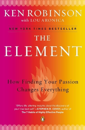 The Element: How Finding Your Passion Changes Everything by Sir Ken Robinson 9780143116738