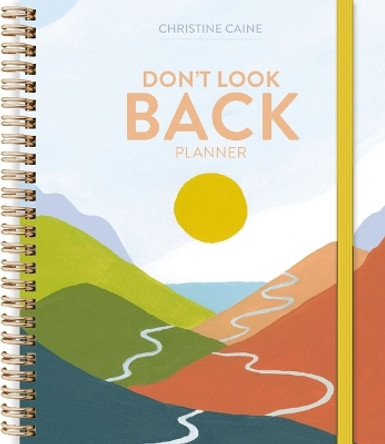 Don't Look Back Planner by Christine Caine 9781400336906