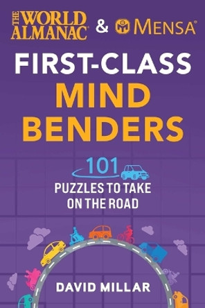 The World Almanac & Mensa First-Class Mind Benders: 101 Puzzles to Take on the Road by David Millar 9781510776067