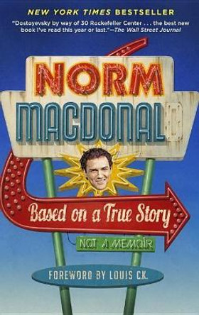 Based on a True Story: Not a Memoir by Norm MacDonald 9780812983869