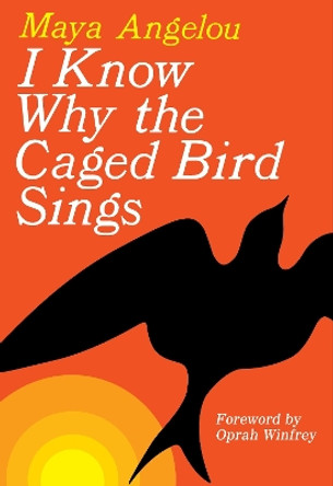 I Know Why the Caged Bird Sings by Maya Angelou 9780812980028