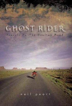 Ghost Rider: Travelling on the Healing Road by Neil Peart 9781550225488