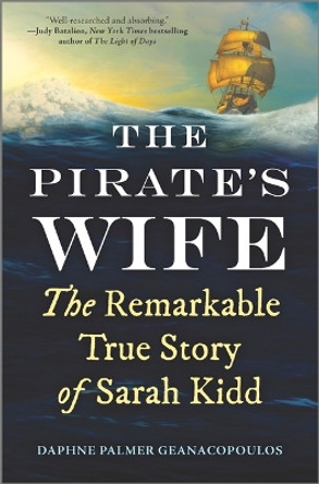 The Pirate's Wife: The Remarkable True Story of Sarah Kidd by Daphne Palmer Geanacopoulos 9781335429841