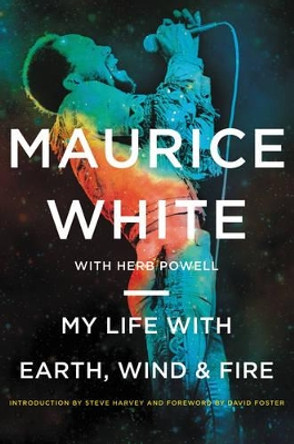 My Life with Earth, Wind & Fire by Maurice White 9780062329158