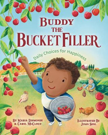 Buddy the Bucket Filler: Daily Choices for Happiness by Julia Seal 9781945369254