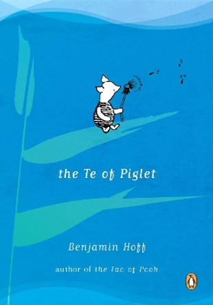 The Te of Piglet by Benjamin Hoff 9780140230161