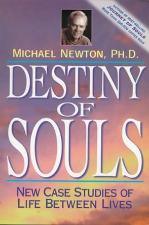 Destiny of Souls: New Case Studies of Life Between Lives by Michael Newton 9781567184990