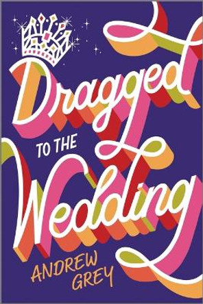 Dragged to the Wedding by Andrew Grey 9781335508133