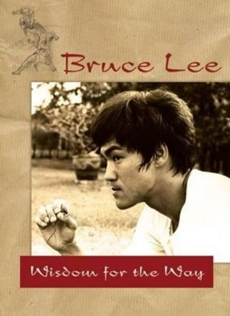 Bruce Lee -- Wisdom for the Way by Bruce Lee 9780897501859