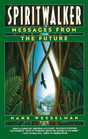 Spiritwalker: Messages from the Future by Hank Wesselman 9780553378375