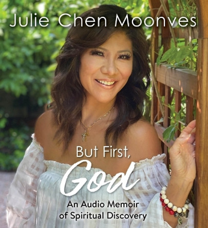 But First, God: An Audio Memoir of Spiritual Discovery by Julie Chen Moonves 9781797158556