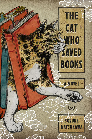 The Cat Who Saved Books by Sosuke Natsukawa 9780063095724