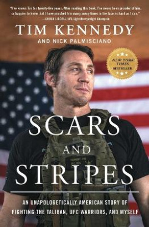 Scars and Stripes: An Unapologetically American Story of Fighting the Taliban, Ufc Warriors, and Myself by Tim Kennedy 9781982190927