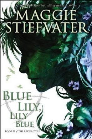 The Raven Cycle #3: Blue Lily, Lily Blue by Maggie Stiefvater 9780545424967
