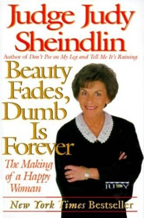 Beauty Fades, Dumb is Forever by Judy Sheindlin 9780060929916