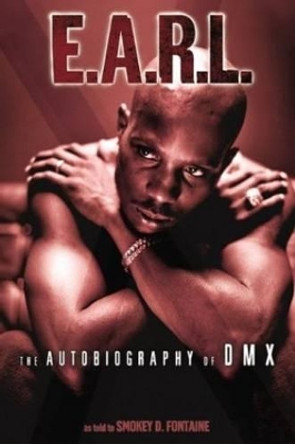 E.A.R.L. The Autobiography of DMX by Smokey D Fontaine 9780060934033