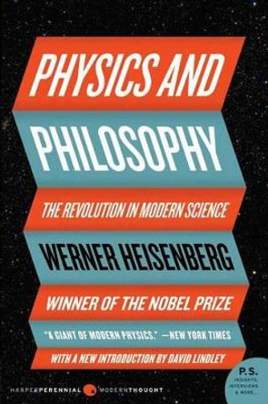 Physics and Philosophy: The Revolution in Modern Science by Werner Heisenberg 9780061209192