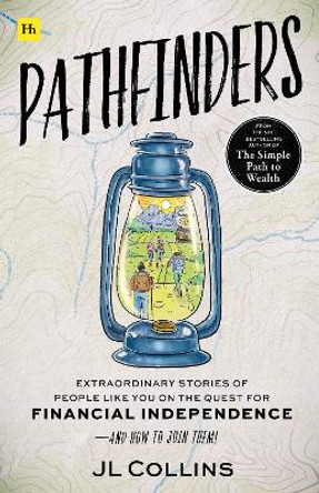 Pathfinders: Extraordinary Stories of People Like You on the Simple Path to Wealth-And How To Join Them by JL Collins 9781804090008