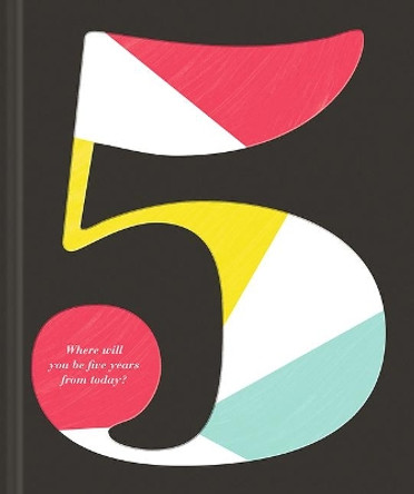 5: Where Will You Be Five Years from Today? by Kobi Yamada 9781946873552