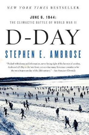 D Day, June 6, 1944: The Climactic Battle of World War II by Stephen E. Ambrose 9780684801377