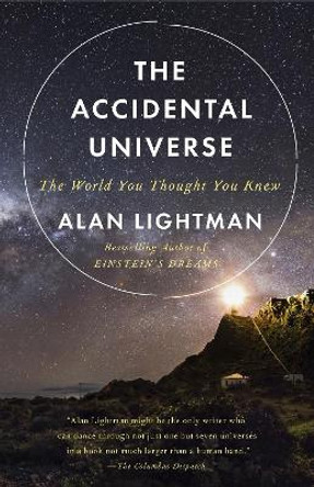 The Accidental Universe: The World You Thought You Knew by Alan Lightman 9780345805959