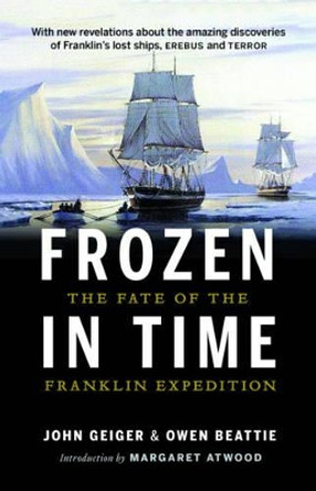Frozen in Time: The Fate of the Franklin Expedition by Owen Beattie 9781771641739