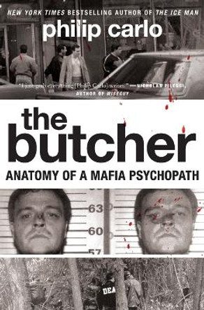 The Butcher: Anatomy of a Mafia Psychopath by Philip Carlo 9780061744662