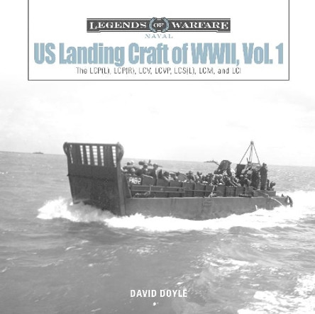 US Landing Craft of World War II, Vol. 1: The LCP(L), LCP(R), LCV, LCVP, LCS(L), LCM and LCI by David Doyle 9780764358616