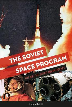 Soviet Space Program: The N1: The Soviet Moon Rocket by Eugen Reichl 9780764358555