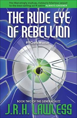 The Rude Eye of Rebellion by J R H Lawless 9781949671100