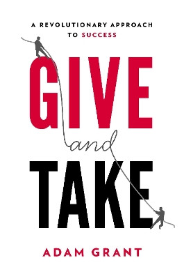 Give and Take: Why Helping Others Drives Our Success by Adam Grant 9780670026555