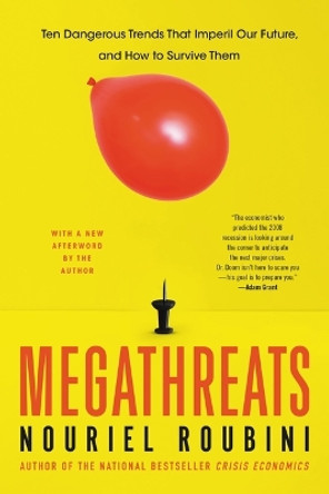 Megathreats: Ten Dangerous Trends That Imperil Our Future, and How to Survive Them by Nouriel Roubini 9780316284349