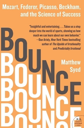 Bounce: Mozart, Federer, Picasso, Beckham, and the Science of Success by Matthew Syed 9780061723766