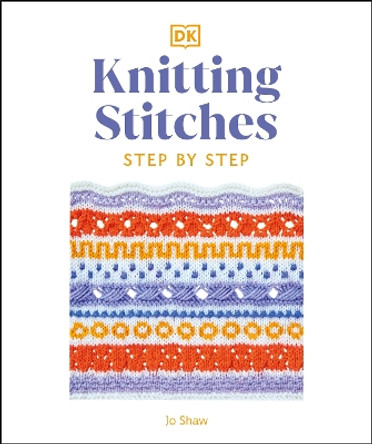 Knitting Stitches Step-by-Step: More than 150 Essential Stitches to Knit, Purl, and Perfect by DK 9780744086041