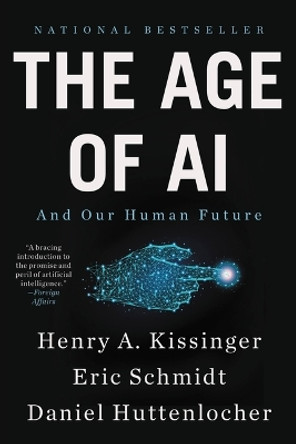 The Age of AI: And Our Human Future by Henry a Kissinger 9780316273992