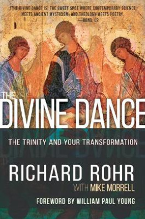 The Divine Dance: The Trinity and Your Transformation by Richard Rohr 9781641234269