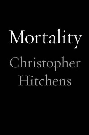 Mortality by Christopher Hitchens 9781455502752