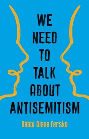 We Need to Talk about Antisemitism by Rabbi Diana Fersko 9781541601949