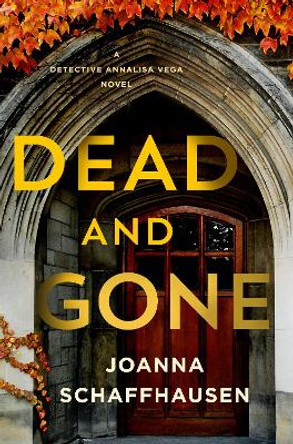 Dead and Gone: A Detective Annalisa Vega Novel by Joanna Schaffhausen 9781250853370