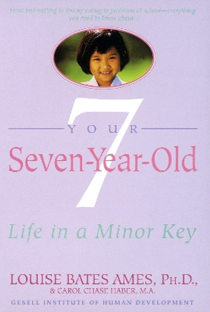 Your Seven-Year-Old: Life in a Minor Key by Louise Bates Ames 9780440506508