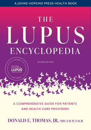 The Lupus Encyclopedia: A Comprehensive Guide for Patients and Health Care Providers by Donald E. Thomas 9781421446844