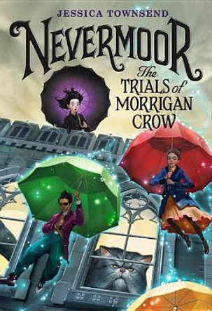 Nevermoor: The Trials of Morrigan Crow by Jessica Townsend 9780316508889