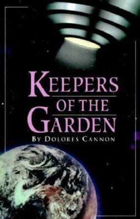 Keepers of the Garden by Dolores Cannon 9780963277640