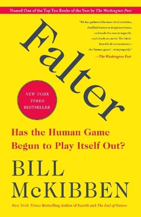 Falter: Has the Human Game Begun to Play Itself Out? by Bill McKibben 9781250256850