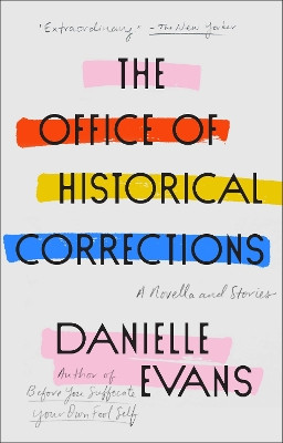 The Office of Historical Corrections: A Novella and Stories by Danielle Evans 9780593189450