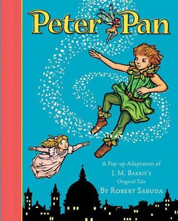 Peter Pan: Peter Pan by Robert Sabuda 9780689853647